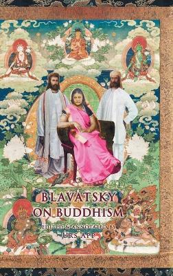 Blavatsky on Buddhism: Interviews, Letters, and Papers - Helena P Blavatsky - cover
