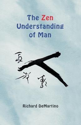 The Zen Understanding of Man - Richard Demartino - cover