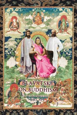 Blavatsky on Buddhism: Interviews, Letters, and Papers - Helena P Blavatsky - cover