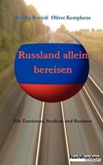 Russland allein bereisen: Fur Tourismus, Studium und Business