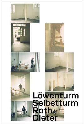 Dieter Roth: Selbstturm, Loewenturm - cover