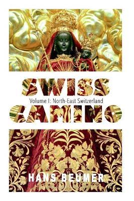 SWISS CAMINO - Volume I: North-East Switzerland (Hiking edition) - Hans Beumer - cover