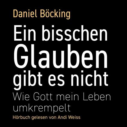Ein bisschen Glauben gibt es nicht