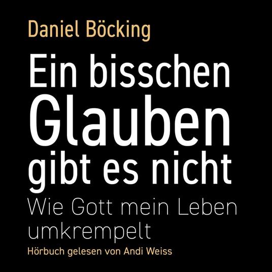 Ein bisschen Glauben gibt es nicht