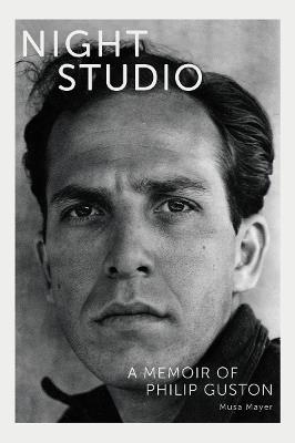 Night Studio: A Memoir of Philip Guston - Musa Mayer - cover