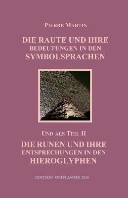 Die Raute und ihre Bedeutung in den Symbolsprachen: Teil II: Runen und ihre Entsprechungen in den Hieroglyphen - Pierre Martin - cover