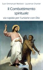 Il combattimento spirituale. Via rapida per l’unione con Dio