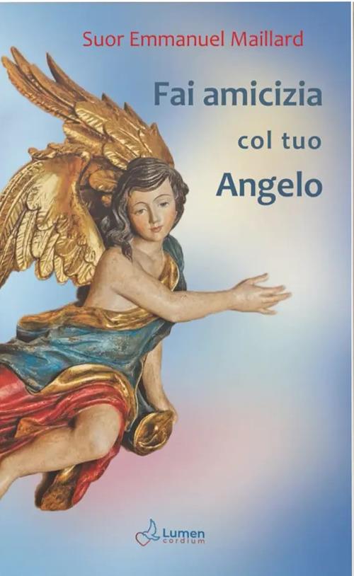 Fai amicizia col tuo angelo. Ediz. ampliata - Emmanuel Maillard - copertina