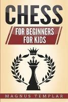 Chess: 2 Manuscripts - CHESS FOR BEGINNERS: Winning Strategies and Tactics for Beginners & CHESS FOR KIDS: How to Become a Junior Chess Master - Magnus Templar - cover