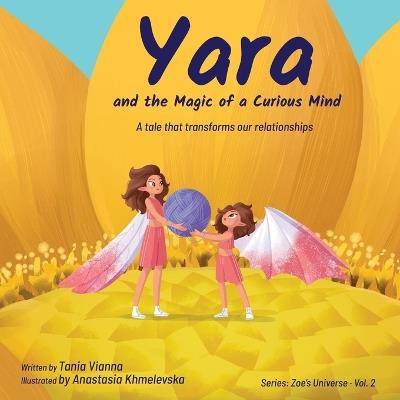 Yara and the Magic of a Curious Mind: A Tale That Transforms Our Relationships - Tania Vianna - cover