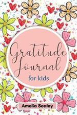 Gratitude Book for Kids: Practice the Attitude of Gratitude and Mindfulness, Fun and Creative Way for Kids to Develop Positive Habits