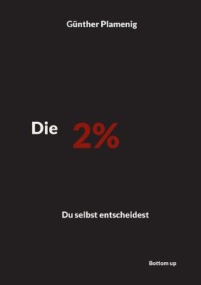 Die 2 %: Du selbst entscheidest - Günther Plamenig - cover