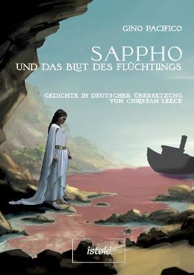 Sappho und das Blut des Flüchtlings: Gedichte in deutscher Übersetzung von Christian Leeck - Gino Pacifico - cover