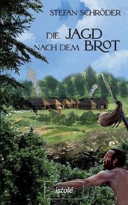 Die Jagd nach dem Brot - Stefan Schröder - cover