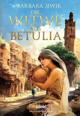 Die Witwe aus Betulia - Barbara Siwik - cover