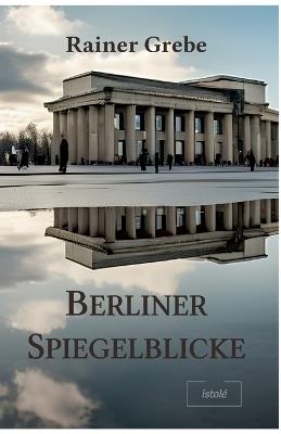 Berliner Spiegelblicke - Rainer Grebe - cover