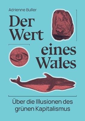 Der Wert eines Wales: Über die Illusionen des grünen Kapitalismus - Adrienne Buller - cover