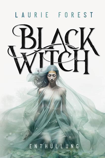 Black Witch - Enthüllung - Laurie Forest,Freya Rall - ebook