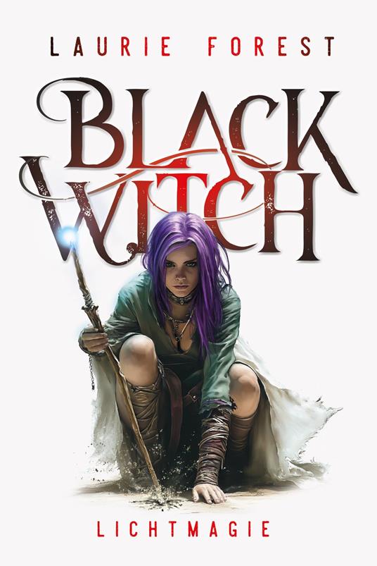 Black Witch - Lichtmagie - Laurie Forest,Freya Rall - ebook