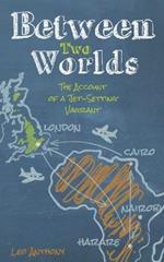 Between Two Worlds: The Account of a Jet-Setting Vagrant