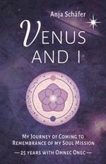 Venus and I: My Journey of Coming to Remembrance of my Soul Mission - 25 years with Omnec Onec