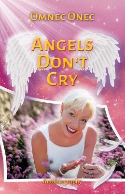 Angels Don't Cry: Autobiography of an Extraterrestrial Part 2 - Omnec Onec - cover