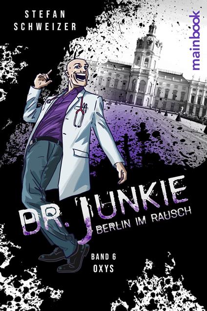Dr. Junkie - Berlin im Rausch