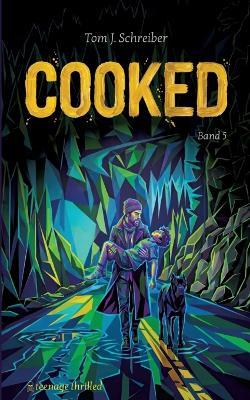 cooked - Tom J Schreiber,Thomas Gerl - cover