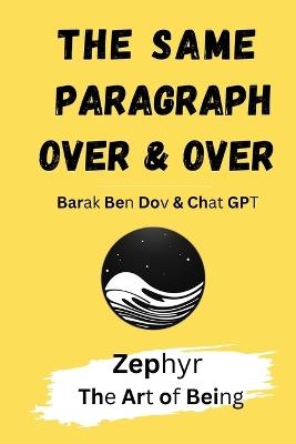 The Same Paragraph Over and Over: Zephyr - The Art of Being - Barak Ben Dov - cover