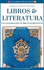 Libros & Literatura. Una Celebración en 300 Citas Bilingües
