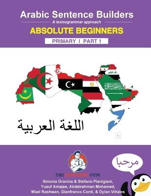 Arabic Primary Sentence Builders - Absolute Beginners Part 1: Arabic Sentence Builders - Primary - Dylan Viñales,Gianfranco Conti - cover