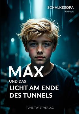 Max und das Licht am Ende des Tunnels: Ein MAXR Roman von SchalkesOpa - Schalkesopa - cover
