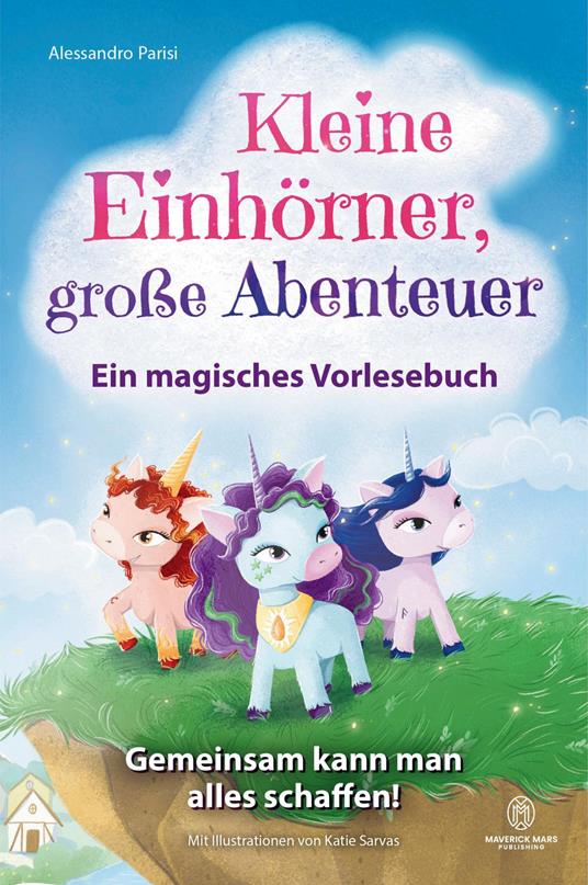 Kleine Einhörner, große Abenteuer – Ein magisches Vorlesebuch: - Alessandro Parisi,Maverick Mars Publishing,Katie Sarvas - ebook
