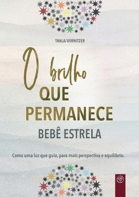 O brilho que permanece bebê estrela: Como uma luz que guia, para mais perspectiva e equilíbrio - Tanja Wirnitzer - cover