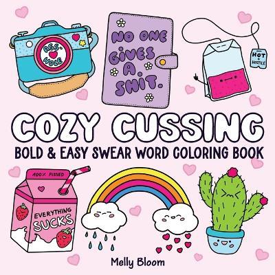 Cozy Cussing: Bold & Easy Swear Word Coloring Book for Adults - Melly Bloom - cover