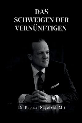 Das Schweigen Der Vernünftigen - Raphael Nagel (LL M) - cover