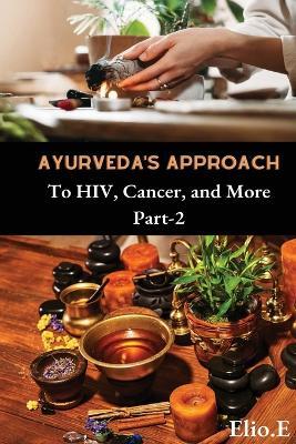 Ayurveda's Approach To HIV Cancer And More - Elio Endless - cover