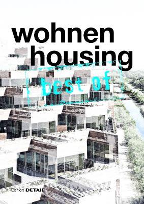 best of Detail: Wohnen/Housing: Ausgewahlte Wohnen-Highlights aus DETAIL / Selected housing highlights from DETAIL - cover