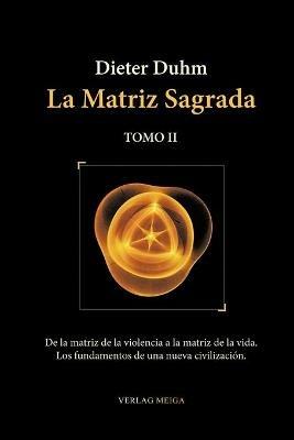 La Matriz Sagrada - Tomo II - Dieter Duhm - cover
