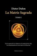 La Matriz Sagrada - Tomo I