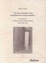 Nur das Zwecklose wird vom Hauch des Ewigen ber hrt. Melancholie in Hans Henny Jahnns Roman Fluss ohne Ufer
