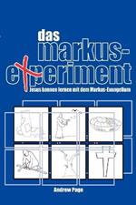Das Markus-Experiment: Jesus Kennen Lernen Mit Dem Markus-Evangelium
