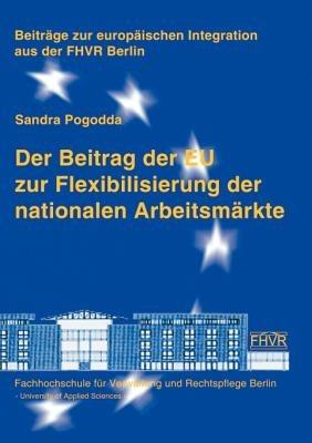 Der Beitrag der EU zur Flexibilisierung der nationalen Arbeitsmarkte - Sandra Pogodda - cover