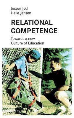 Relational competence: Towards a new culture of education - Helle Jensen,Jesper Juul - cover