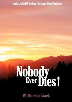 Nobody Ever Dies! - Walter Van Laack - cover