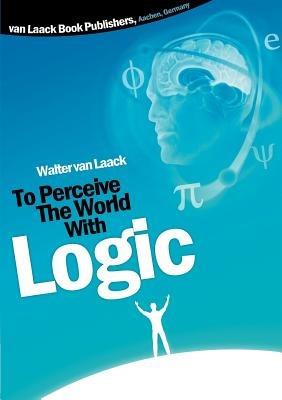 To Perceive the world with logic - Walter Van Laack - cover