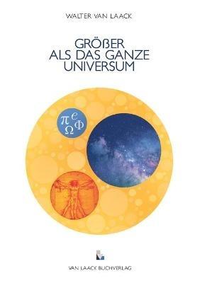 Größer ALS Das Ganze Universum - Walter Van Laack - cover