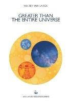 Greater than the entire Universe - Walter Van Laack - cover
