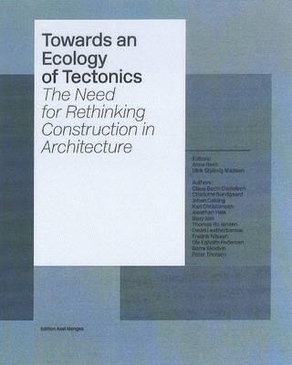 Towards an Ecology of Tectonics: The Need for Rethinking Construction in Architecture - cover