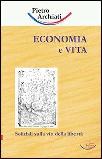 Economia e vita. Solidali sulla via della libertà - Pietro Archiati - copertina